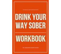 The Practical Change Strategies Within Drink Your Way Sober Workbook: How to Execute Katie Herzog’s Science-Based Recovery Plan Without Shame, Cold Turkey, or Confusion