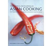 The Practical Encyclopedia of Asian Cooking: From Thailand to Japan, Classic Ingredients and Authentic Recipes from the East