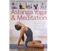The Practical Encyclopedia of Astanga Yoga & Meditation: Dynamic Breath-control Yoga Routines and Yogic Meditation Practices for Optimum Physical and Mental Health, with 1000 Step-by Step Photographs
