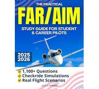 The Practical FAR/AIM Study Guide for Student & Career Pilots: Pass Your FAA Written & Oral Fast with 1,100+ Questions, Checkride Simulations, and Real Flight Scenarios-Without the Legal Jargon