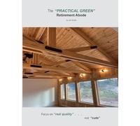 The "Practical Green" Retirement Abode: Focus on "real quality". . . not 'cute"