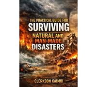 The Practical Guide for Surviving Natural and Man Made Disasters.