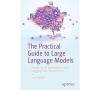 The Practical Guide to Large Language Models: Hands-On AI Applications with Hugging Face Transformers