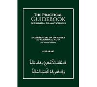 The Practical Guidebook of Essential Islamic Sciences: A Commentary on Ibn Ashir's al-Murshid al-Mu'in