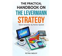 The Practical Handbook on the Levermann Strategy: Stock Selection by Points System