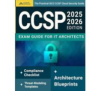 The Practical ISC2 CCSP Cloud Security Guide for IT Architects: Blueprints, threat-modeling templates, and a compliance checklist for multi-cloud security with clarity