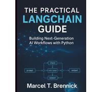 The Practical LangChain Guide: Building Next-Generation AI Workflows with Python