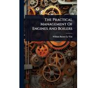 The Practical Management Of Engines And Boilers