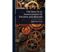 The Practical Management Of Engines And Boilers
