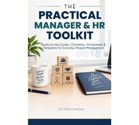 THE PRACTICAL MANAGER & HR TOOLKIT: Ready-to-Use Guides, Checklists, Worksheets & Templates for Everyday People Management