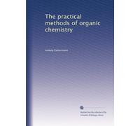 The practical methods of organic chemistry