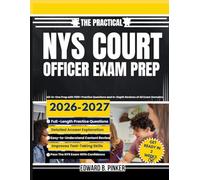 The Practical NYS Court Officer Exam Prep 2026-2027: All-in-One Prep with 1100+ Practice Questions and In-Depth Reviews of All Exam Domains