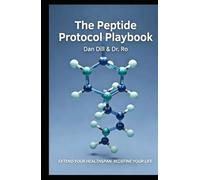 The Practical Peptide Playbook: Extend Your Healthspan. Redefine Your Life.