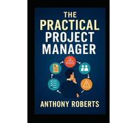 The Practical Project Manager