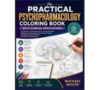 The Practical Psychopharmacology Coloring Book with Clinical Applications: An Interactive Visual Workbook for Learning Psychiatric Medications, Drug ... Side Effects, and Nursing Considerations