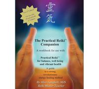 The Practical Reiki Companion 2nd Edition: a workbook for use with Practical Reiki: for balance, well-being, and vibrant health. A guide to a strong, revolutionary energy healing method.