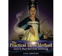 The Practical Tarot Method: Learn to Read Tarot Cards Intuitively: Volume 1
