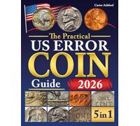 The Practical US Error Coin Guide: Learn to Identify Real Mint Errors, Find Valuable Coins with Ease, Avoid Fakes, & Collect With Confidence Like a Pro Using Proven Coin Hunting Strategies