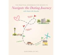 The Practical Workbook for Women to Navigate The Dating Journey with Real-Life Results
