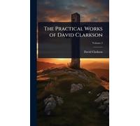 The Practical Works of David Clarkson