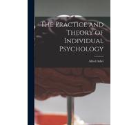 The Practice and Theory of Individual Psychology (Tascabile)