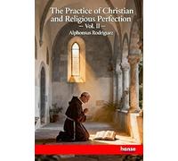 The Practice of Christian and Religious Perfection: Vol. II