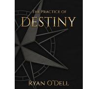 The Practice of Destiny: 30 Commitments That Turn Intention into Direction