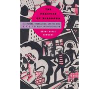 The Practice of Diaspora: Literature, Translation, and the Rise of Black