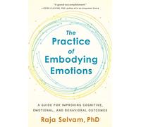 Raja Selvam The Practice of Embodying Emotions (Tascabile)