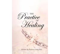 The Practice of Healing: Relearning How to Trust, Love, and Forgive
