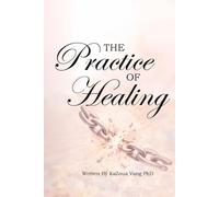 The Practice of Healing: Relearning How to Trust, Love, and Forgive