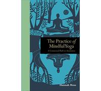 The Practice of Mindful Yoga: A Connected Path to Awareness