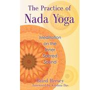 The Practice of Nada Yoga: Meditation on the Inner Sacred Sound by Baird Hersey(2014-02-13)