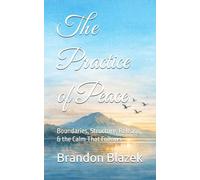 The Practice of Peace: Boundaries, Structure, Release, & the Calm That Follows