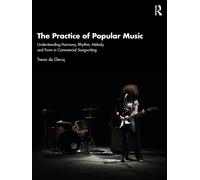The Practice of Popular Music: Understanding Harmony, Rhythm, Melody, and ...