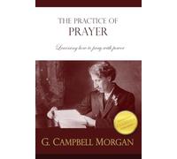 The Practice of Prayer: Learning how to pray with power