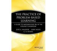 The Practice of Problem-Based Learning: A Guide to Implementing PBL in the College Classroom