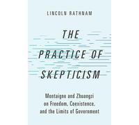 The Practice of Skepticism: Montaigne and Zhuangzi on Freedom, Coexistence, and the Limits of Government