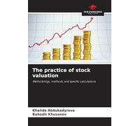 The practice of stock valuation: Methodology, methods, and specific calculations