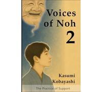 The Practice of Support: A Quiet Introduction to Noh Practice from Within and Without