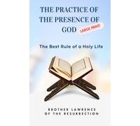 The Practice of the Presence of God: The Best Rule of a Holy Life