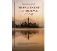 The Practice of the Presence of God: with an introduction by Hannah Whitehall Smith and Gathered Thoughts of Brother Lawrence (Easy to Read Layout)