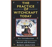 The Practice Of Witchcraft Today: An Introduction to Beliefs and Rituals -...