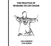 The Practice of Wudang Tai Chi Chuan