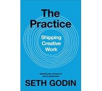The Practice: Shipping Creative Work