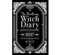 The Practicing Witch Diary 2027: Book of Shadows - Southern Hemisphere Edition