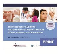 The Practitioner's Guide to Nutrition-Focused Physical Exam of Infants, Children, and Adolescents: An Illustrated Handbook
