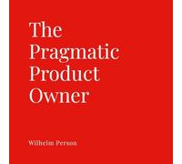 The Pragmatic Product Owner