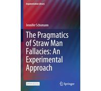 The Pragmatics of Straw Man Fallacies: An Experimental Approach: 46