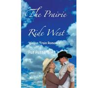 The Prairie Ride West: Wagon Train Romance